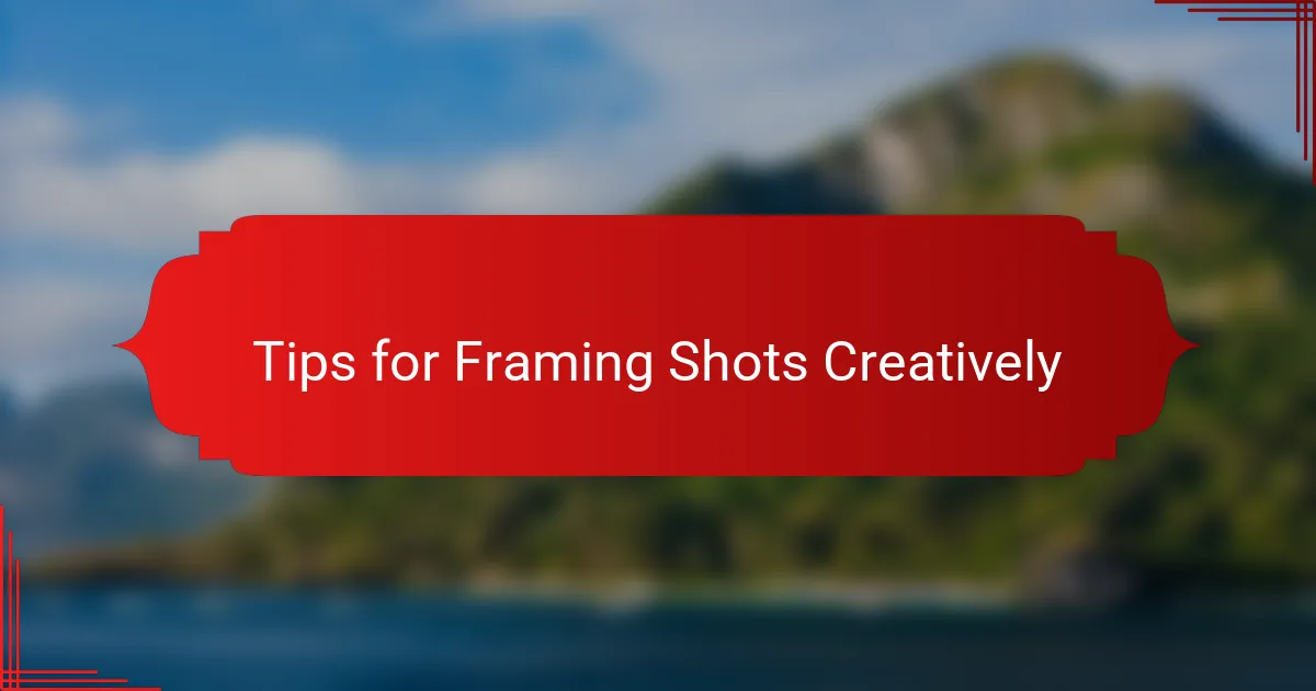 Tips for Framing Shots Creatively