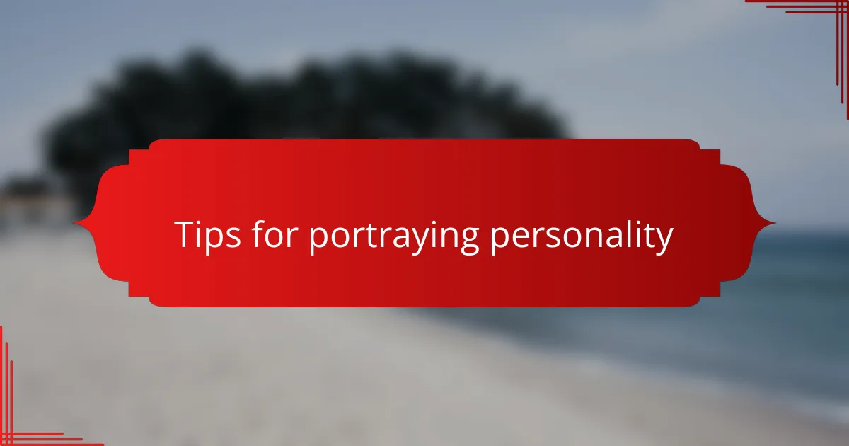 Tips for portraying personality
