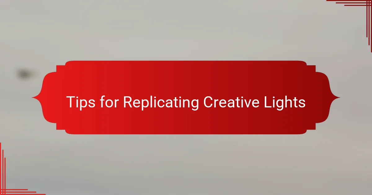 Tips for Replicating Creative Lights