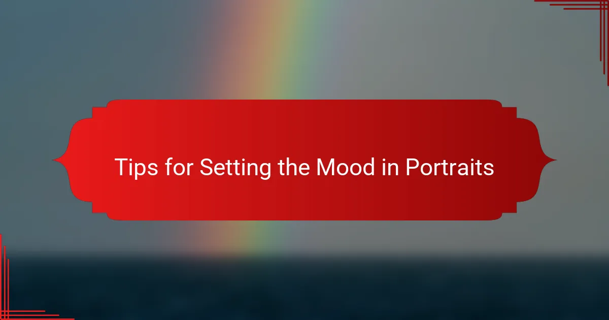 Tips for Setting the Mood in Portraits