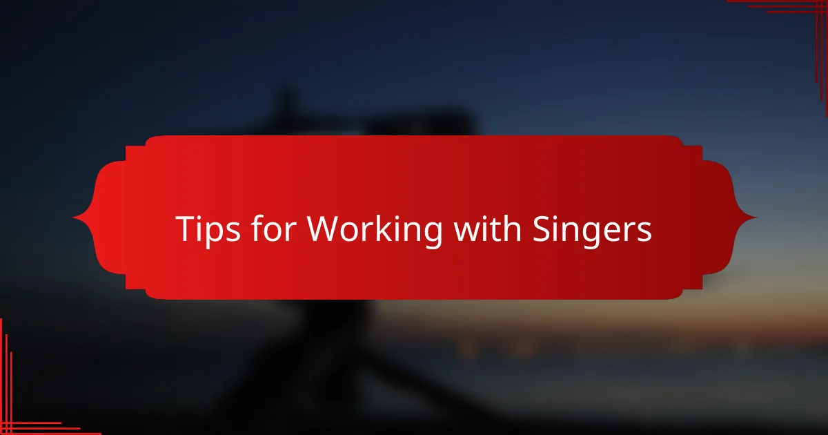 Tips for Working with Singers
