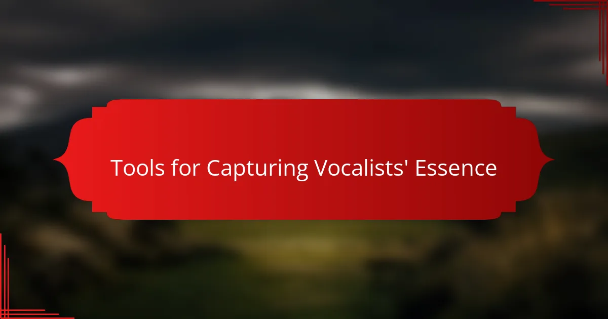 Tools for Capturing Vocalists' Essence