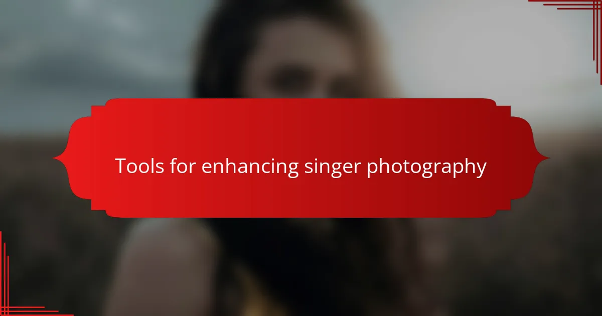 Tools for enhancing singer photography