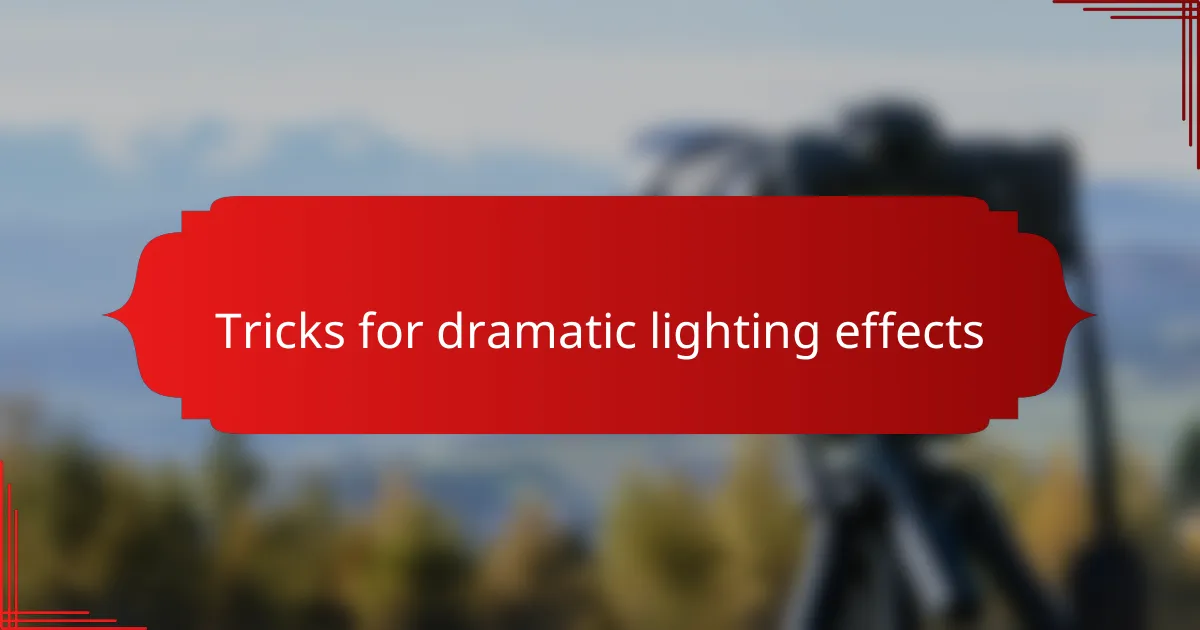Tricks for dramatic lighting effects