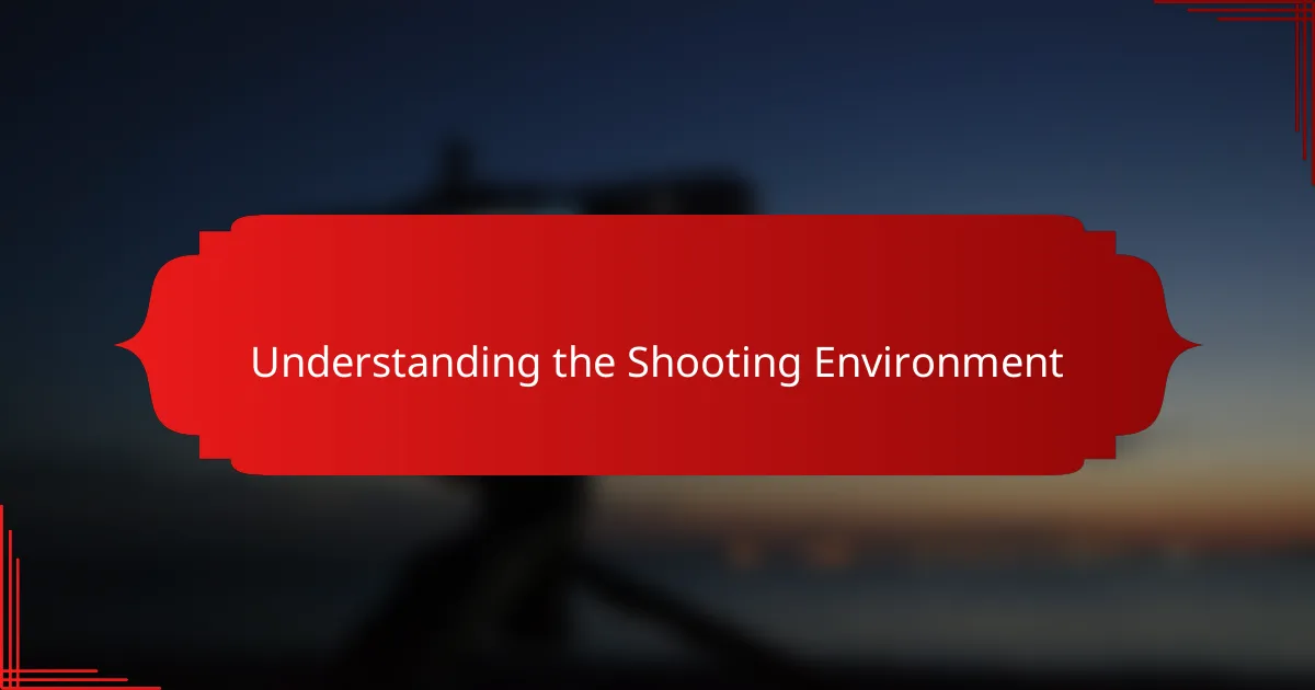 Understanding the Shooting Environment